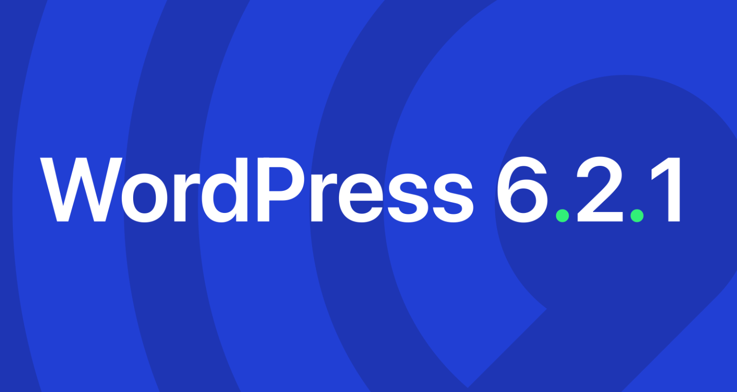 WordPress 6.2.1 Maintenance & Security Released